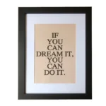 Framed motivational quote reading 'If you can dream it, you can do it' in a black border frame with white background.